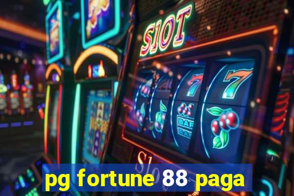 pg fortune 88 paga